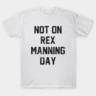 Not On Rex Manning Day Empire Records T-Shirt